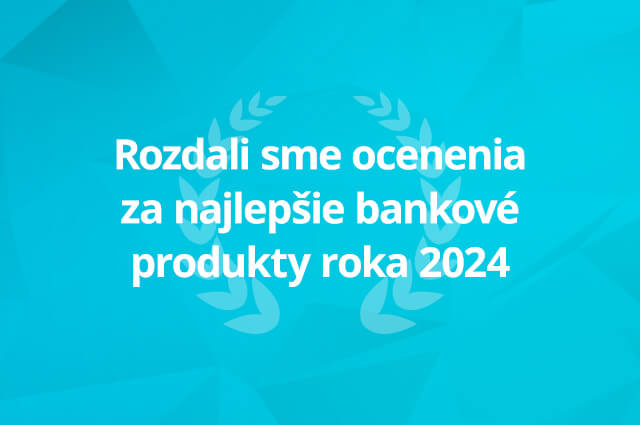 Ocenenia za najlepšie bankové produkty roka 2024