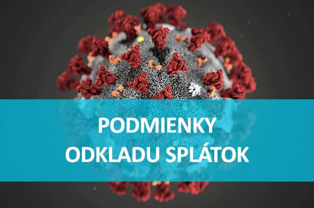 Podmienky odkladu splátok počas pandémie koronavírusu