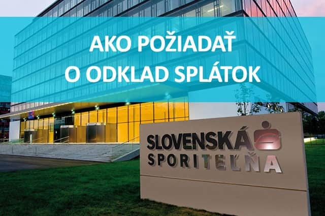 Návod ako požiadať o odklad splátok v Slovenskej Sporiteľni