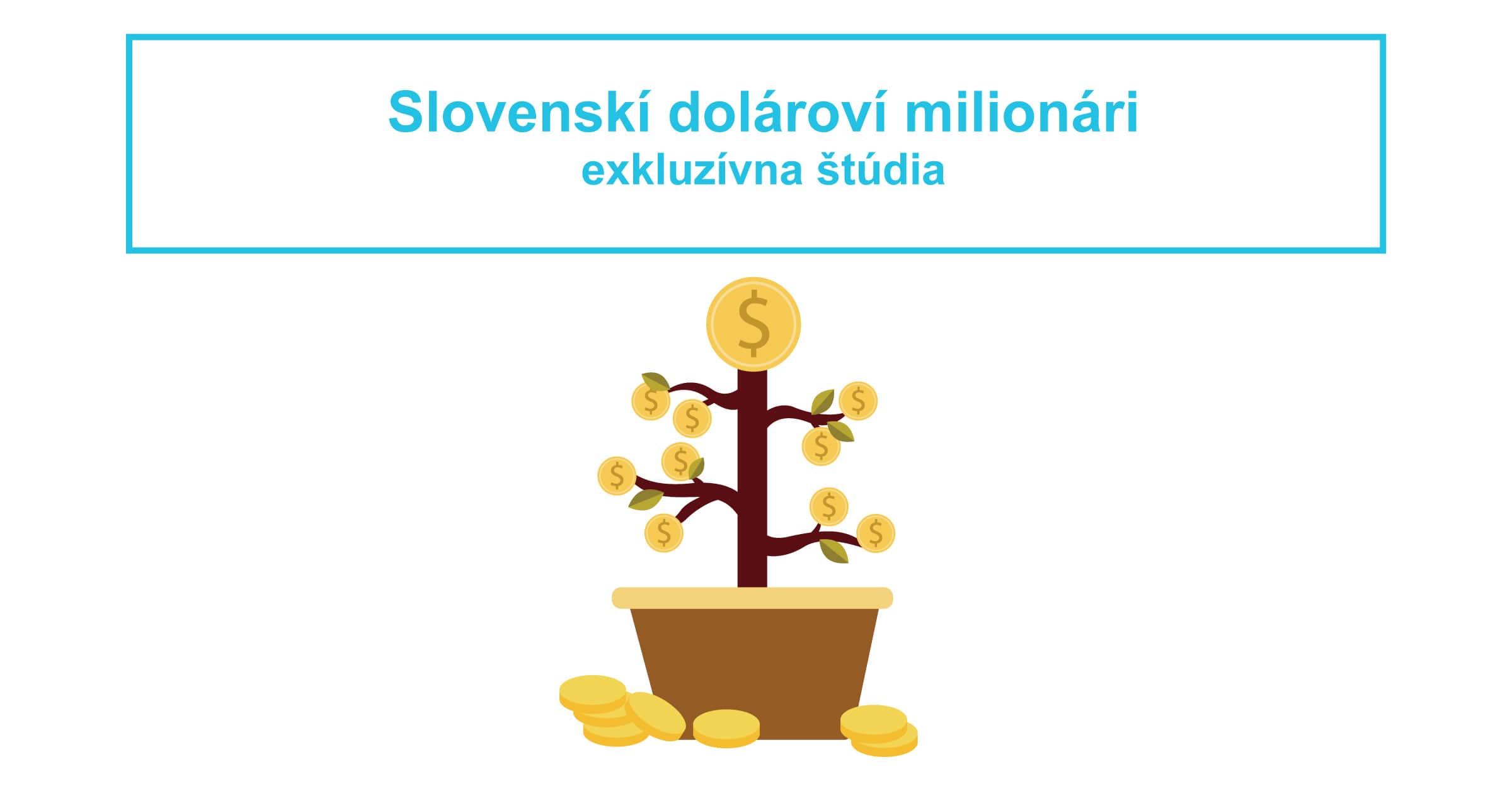 Slovenskí dolároví milionári
